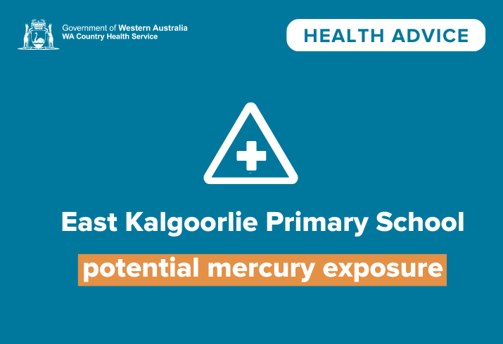 A n informatic that says East Kalgoorlie Primary School potential mercury exposure - health advice