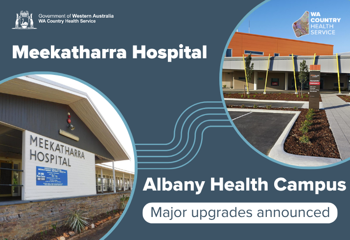 Meekatharra Hospital and Albany Health Campus major upgrades announced with a photo of the two existing hospitals